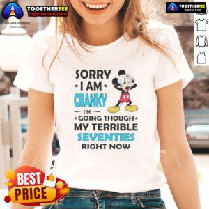 Good Mickey Sorry I Am Cranky Ladies Tee featuring a playful design for those embracing their terrible seventies phase.