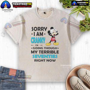 Alt Text: Good Mickey Sorry I Am Cranky I'm Going Through My Terrible Seventies T-Shirt design featuring a playful Mickey Mouse graphic.