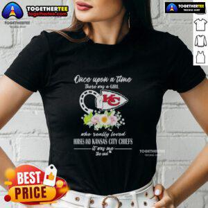 Alt Text: Hot ladies tee featuring 'Once Upon A Time There Was A Girl Who Loved Horses and Kansas City Chiefs' design.