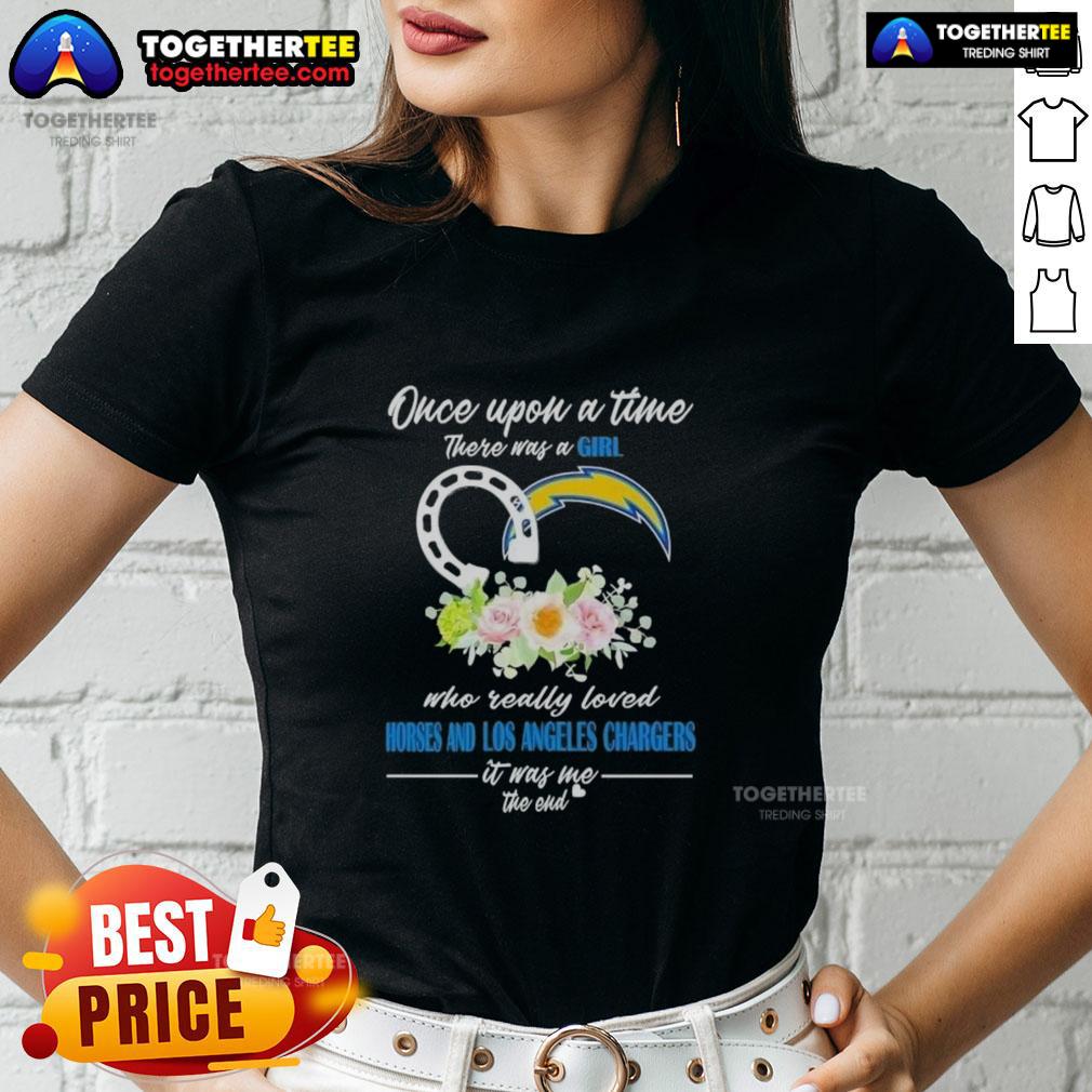 Hot Once Upon a Time There Was a Girl Who Really Loved Horses and Los Angeles Chargers Ladies Tee design.
