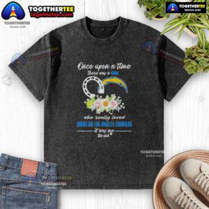 Hot Once Upon A Time There Was A Girl Who Really Loved Horses and Los Angeles Chargers T-Shirt in vibrant colors.