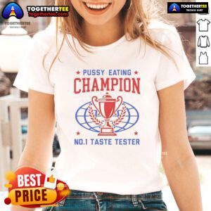 Top Pussy Eating Champion No. 1 Taste Tester Trophy on a ladies tee, celebrating fun and humor in unique apparel.