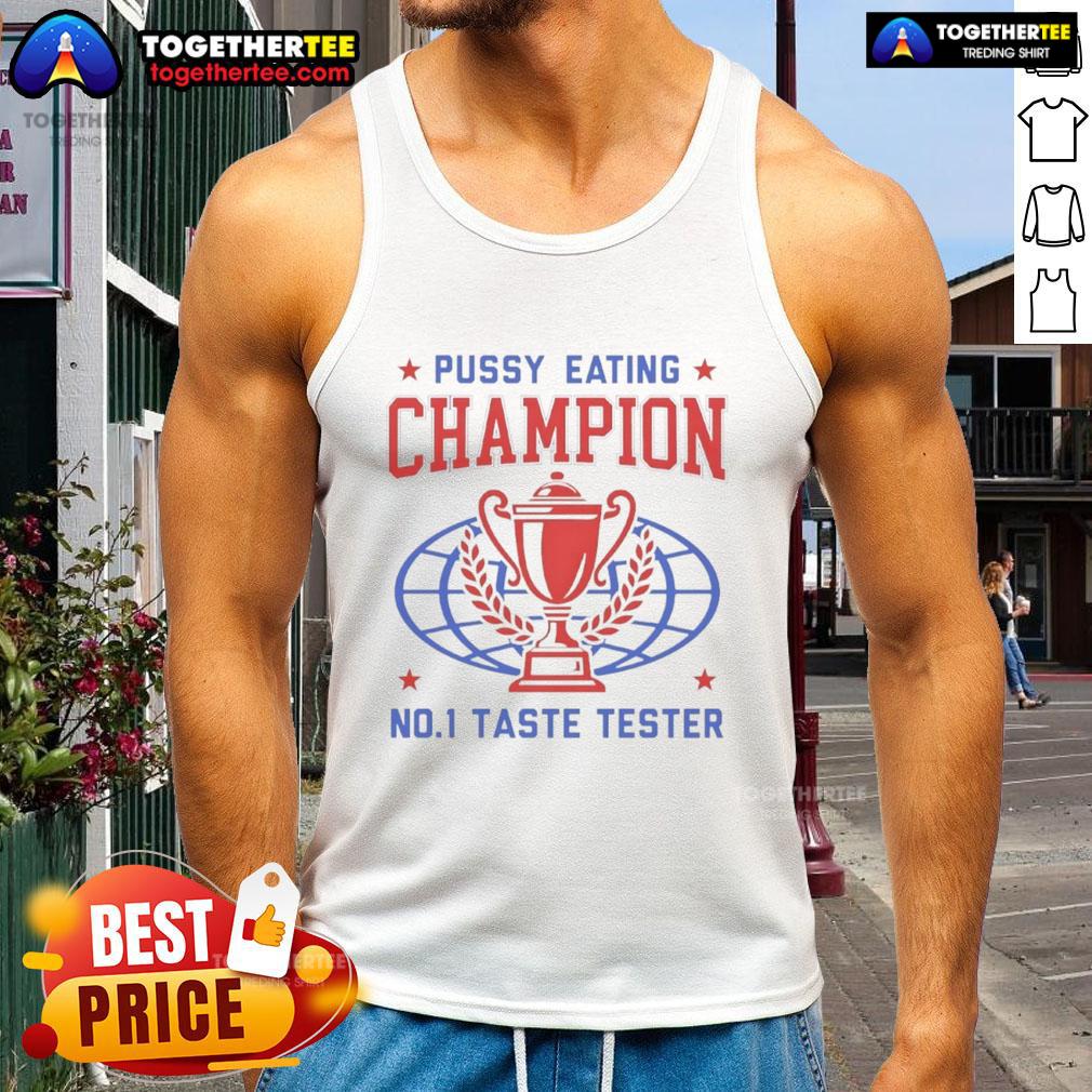 Top Pussy Eating Champion No1 Taste Tester Trophy Tank Top featuring a bold design for competitive eaters and humor lovers.