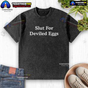Awesome Slut for Deviled Eggs washed t-shirt featuring a playful design, perfect for food lovers and fun gatherings.