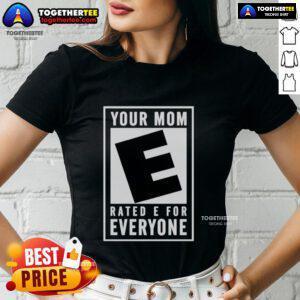 Awesome Your Mom Rated E For Everyone ladies tee in vibrant colors, perfect for casual wear and showcasing fun personality.