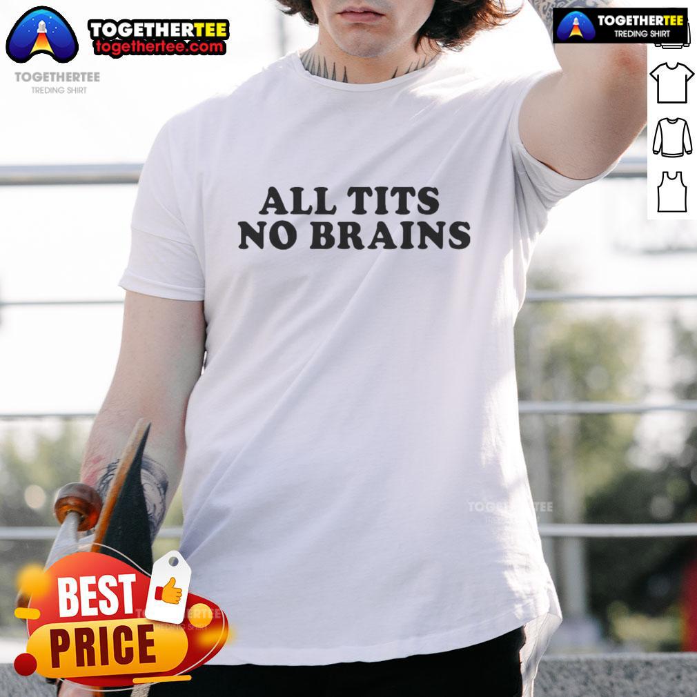 Funny All Tits No Brains T-Shirt featuring humorous graphic design, perfect for casual wear and a playful statement.
