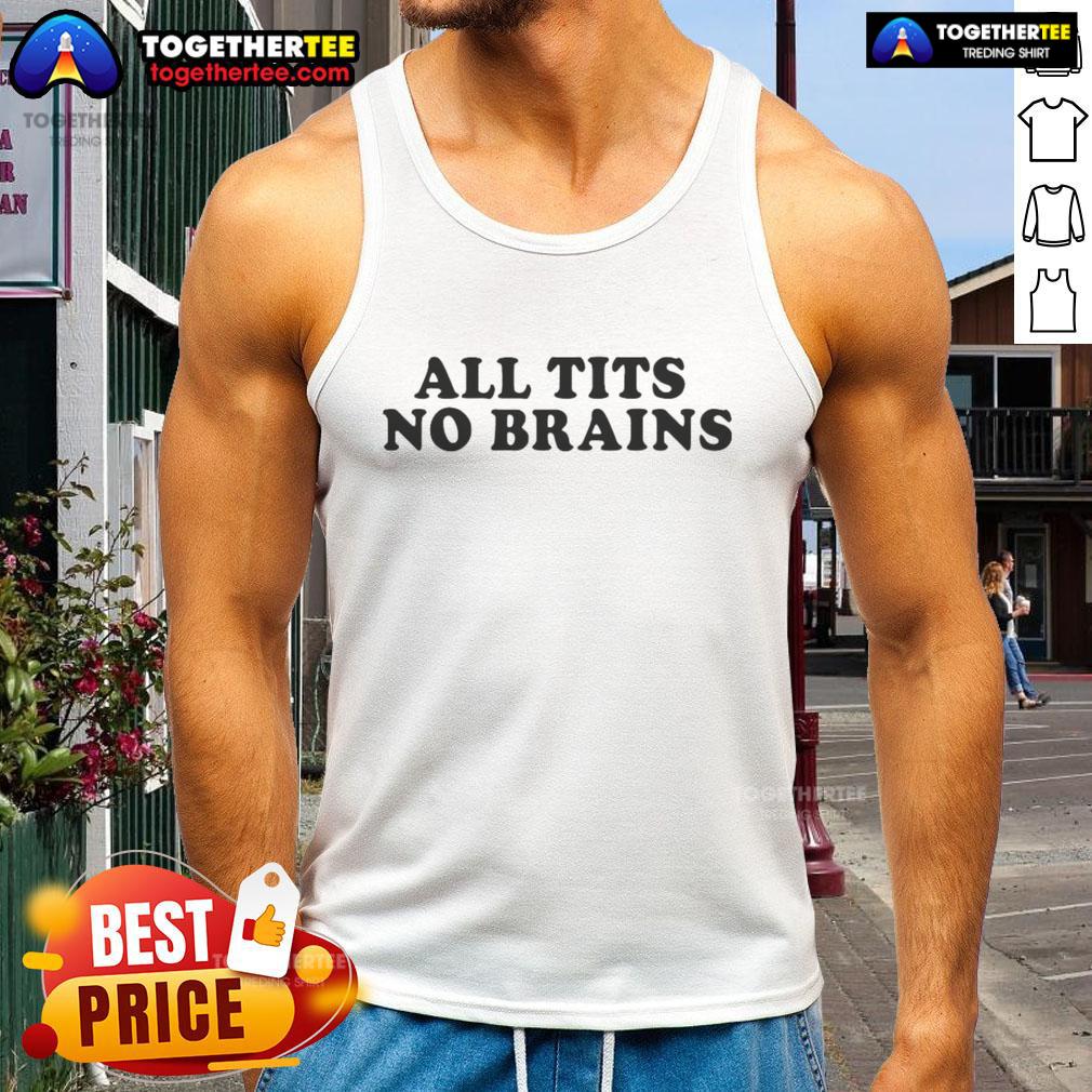 Funny All Tits, No Brains tank top design featuring bold graphics and a humorous slogan, perfect for casual, playful wear.