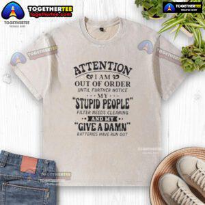 Funny t-shirt reading Out of Order Until Further Notice - My Stupid People Filter Needs Cleaning humorously expressing frustration.