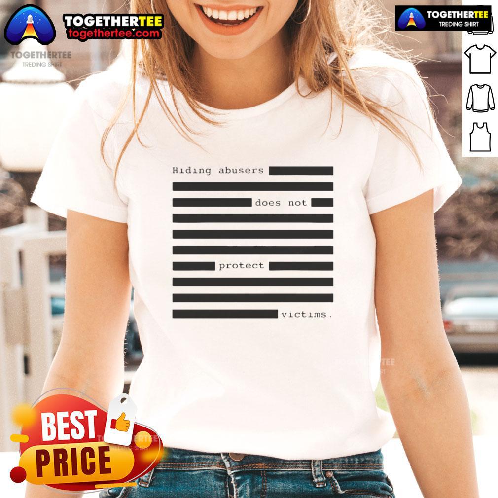 Funny Hiding Abusers Does Not Protect Victims Ladies Tee design featuring bold text and a humorous illustration.