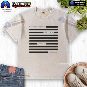 Alt Text: Funny Hiding Abusers Does Not Protect Victims washed t-shirt showcasing a humorous design addressing serious issues.