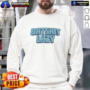 Good Batshit Lazy Sweatshirt in cozy fabric, perfect for relaxed days, featuring bold lettering and a stylish design.