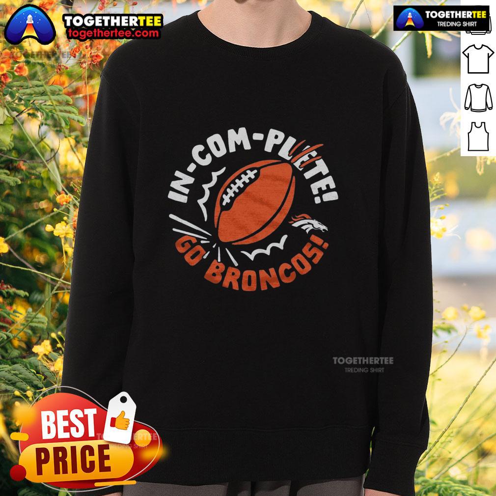 Alt Text: Good Denver Broncos Incomplete Football Sweatshirt featuring team colors and logo, perfect for fans and game day.