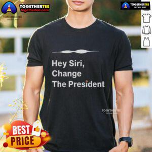 Good Hey Siri Change The President T-Shirt featuring a humorous design for political and tech enthusiasts.