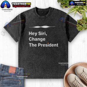 Good Hey Siri Change The President washed t-shirt featuring a humorous design, perfect for casual wear and political statements.