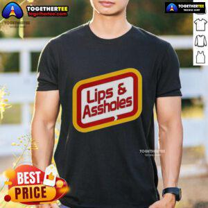 Good Lips And Assholes T-Shirt
