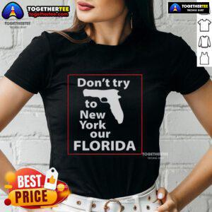 Alt Text: Happy Don't Try To New York Our Florida Pistol Ladies Tee featuring a fun graphic design for casual wear.
