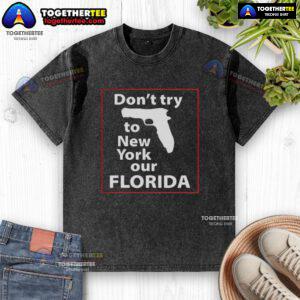 Happy Don't Try To New York Our Florida Pistol Washed T-Shirt in vibrant colors, perfect for casual summer wear.