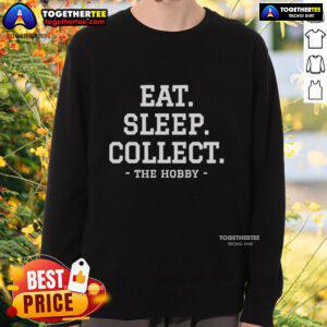 Alt Text: Cozy sweatshirt featuring Eat, Sleep, Collect, Repeat design, perfect for collectors and hobby enthusiasts.