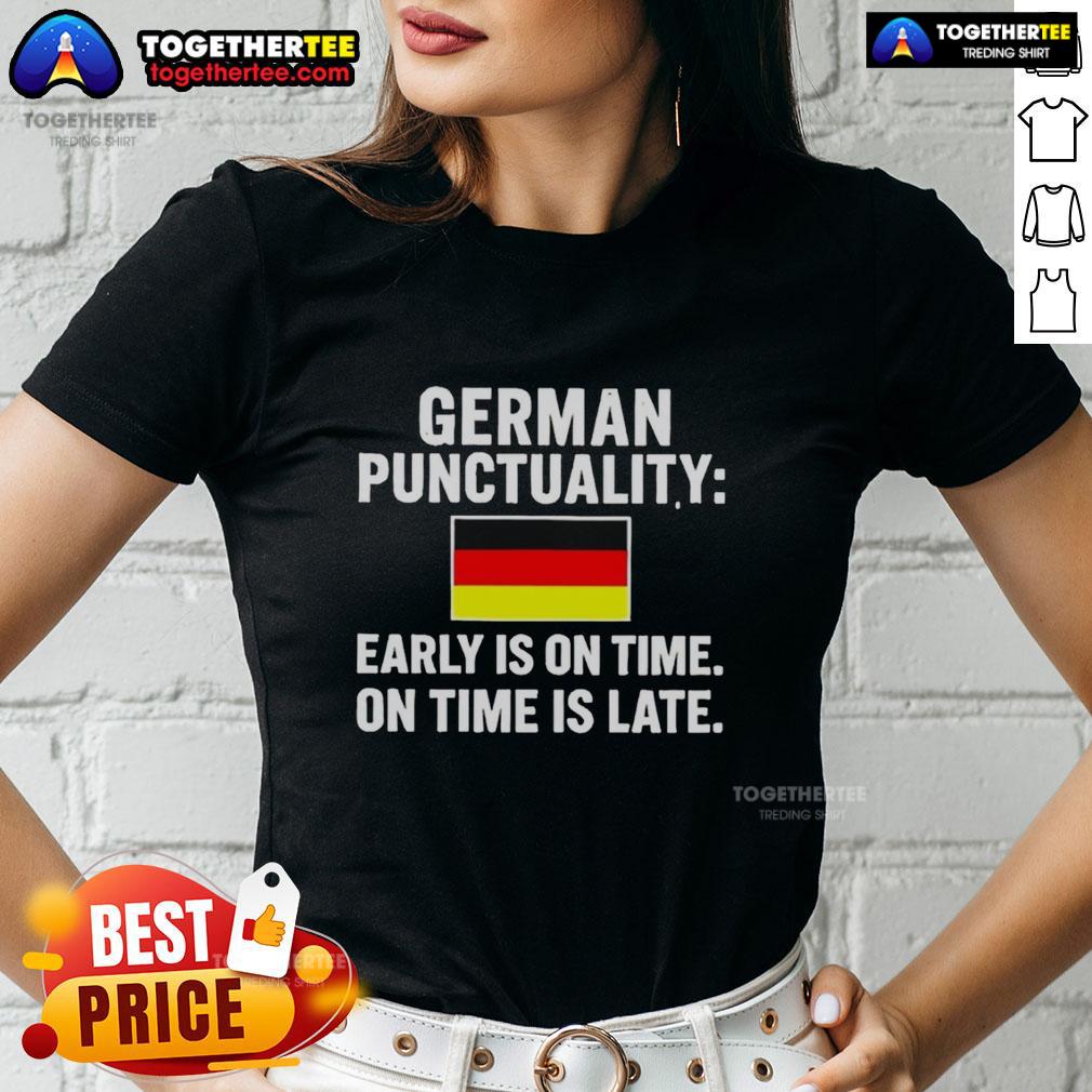 Happy German Punctuality tee for ladies featuring 'Early is on time, on time is late' flag design.