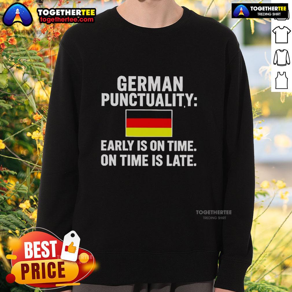 Alt Text: Happy German Punctuality sweatshirt with flag design, featuring the phrase 'Early is on time, on time is late.'
