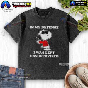 Alt Text: Funny Hot Snoopy Joe Cool t-shirt design: 'In My Defense, I Was Left Unsupervised' perfect for casual wear.