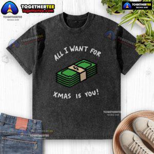 Nice All I Want For Xmas Is Money washed t-shirt featuring a fun holiday design, perfect for Christmas gifting.