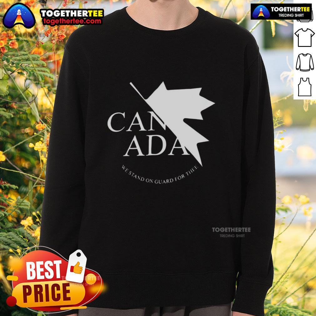 Nice Canada We Stand On Guard For Thee Sweatshirt featuring a stylish design and patriotic theme for Canadian pride.