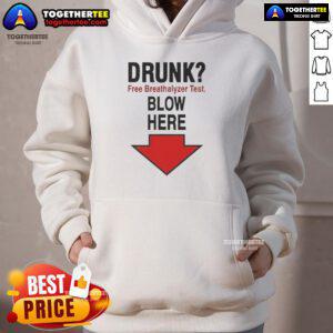 Nice Drunk Free Breathalyzer Test Blow Here Hoodie featuring a fun graphic design for safety awareness.