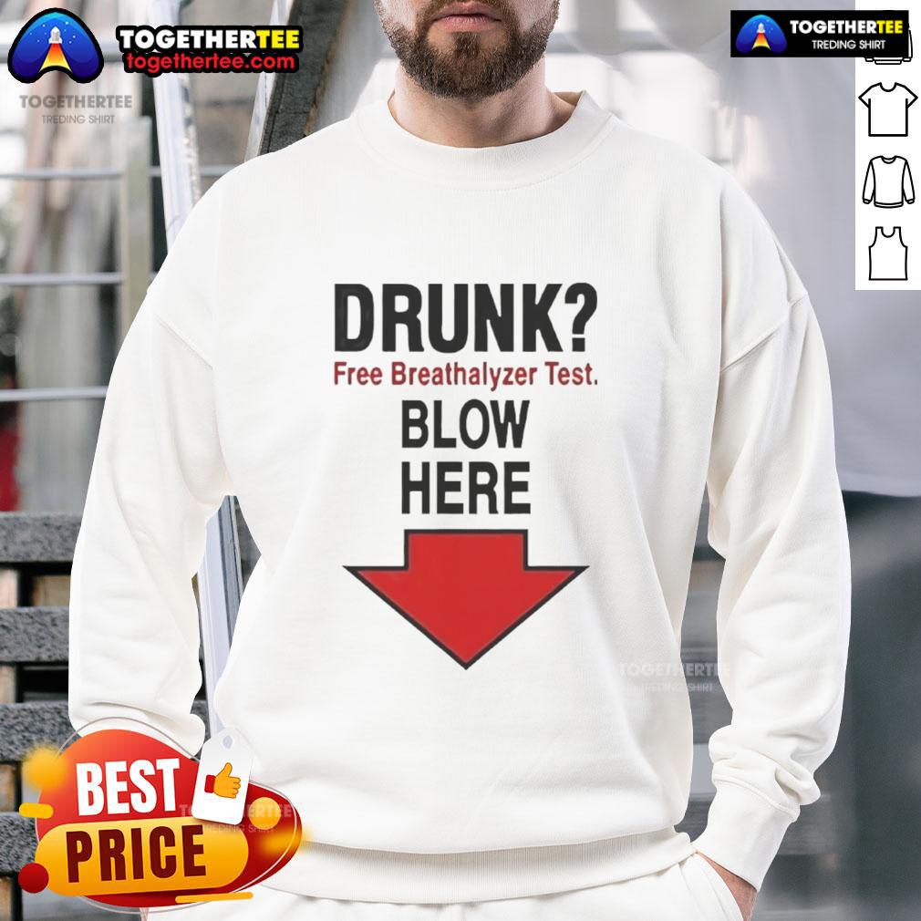 Nice Drunk Free Breathalyzer Test sweatshirt with playful graphic encouraging safe drinking and responsible behavior.