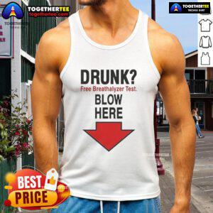Person wearing a Nice Drunk Free Breathalyzer Test Blow Here Tank Top, showcasing a fun and humorous drinking awareness message.