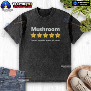 Nice Mushroom Review: Instant Upgrade, Would Eat Again - Mario themed washed t-shirt design featuring vibrant colors.
