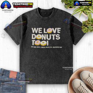 Nice We Love Donuts Too Jay Dee aka J Dilla RIP washed t-shirt featuring vibrant donut graphic and stylish design.