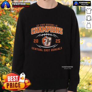 Official Central East Bengals Celebrate CIF State Division 1-A Champions 2025 Sweatshirt in vibrant team colors.