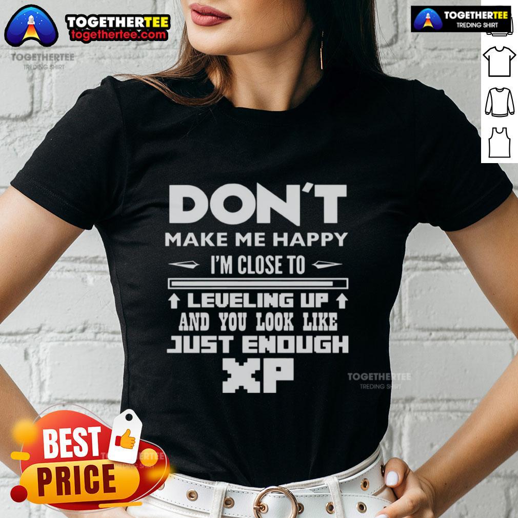 Official 'Don't Make Me Happy, I'm Close to Leveling Up' Ladies Tee featuring gaming XP theme and stylish design.