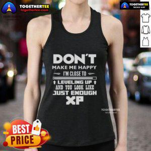 Official Don't Make Me Happy tank top featuring 'Close to Leveling Up' design with XP graphics for gamers.