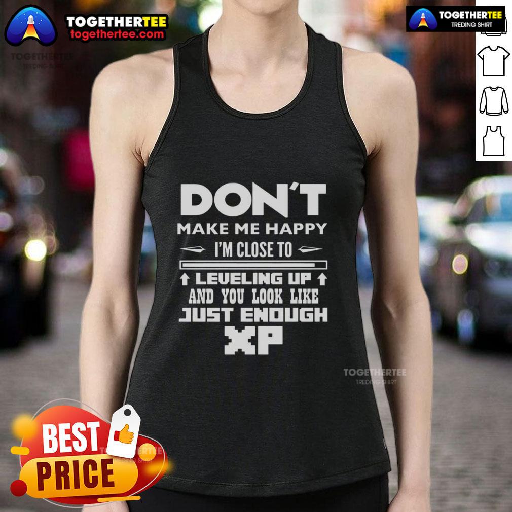 Official Don't Make Me Happy tank top featuring 'Close to Leveling Up' design with XP graphics for gamers.