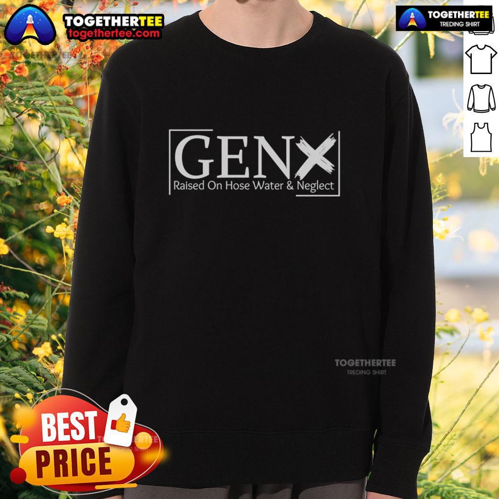 Gen X Raised on Hose Water and Neglect Sweatshirt featuring a vintage design, perfect for nostalgic fans of the 90s.