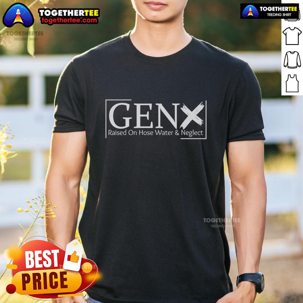 Alt Text: Official Gen X Raised On Hose Water And Neglect T-Shirt featuring retro design celebrating Gen X nostalgia.