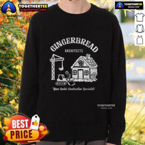 Alt Text: Official Gingerbread Architects sweatshirt featuring cookie construction designs, perfect for baking enthusiasts.