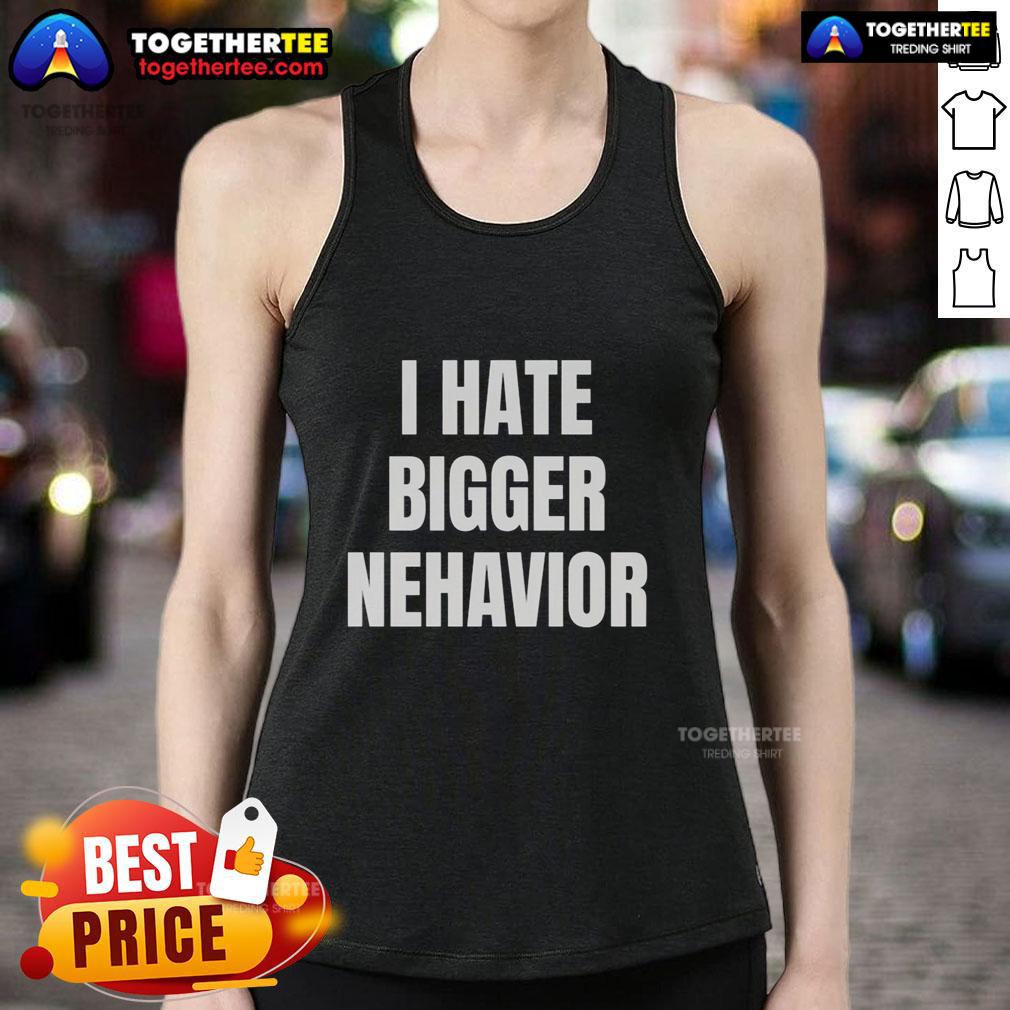 Alt Text: Official I Hate Bigger Behavior Tank Top featuring a bold graphic design, perfect for casual summer wear.