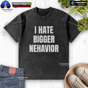 Official I Hate Bigger Behavior Washed T-Shirt featuring a bold graphic design, perfect for casual wear and expressing individuality.
