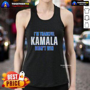 Official 'I'm Thankful Kamala Didn't Win' tank top featuring bold text design, perfect for expressing political views.