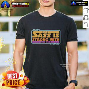 Official Sassy The Sass Is Strong With This One T-Shirt featuring a stylish design inspired by Star Wars for fans.