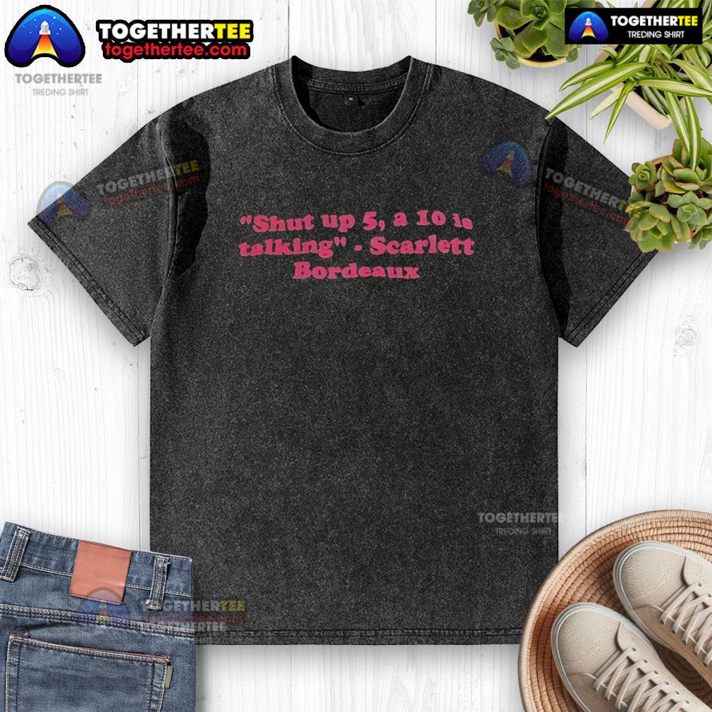 Official Scarlett Bordeaux WWE 'Shut Up, 5 A 10 Is Talking' quote washed t-shirt featuring a stylish graphic design.