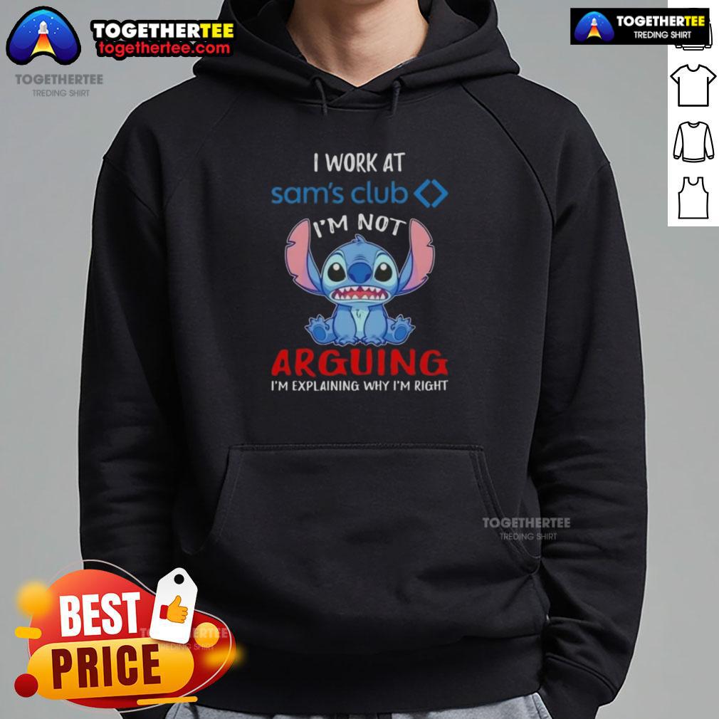 Original Stitch I Work At Sam's Club Hoodie - 'I'm Not Arguing I'm Explaining Why I'm Right' design in vibrant colors.