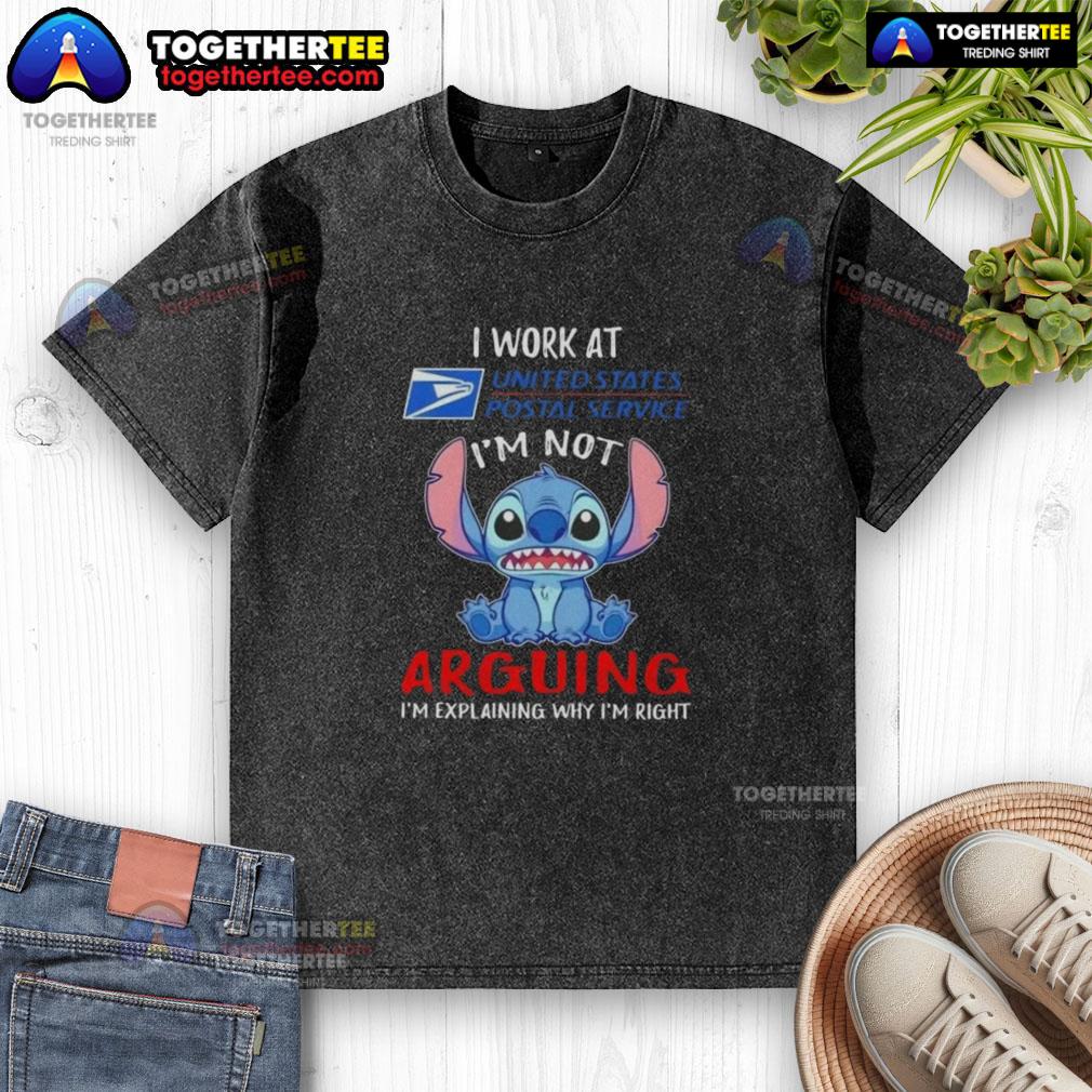 Original Stitch I Work At USPS T-Shirt featuring 'I'm Not Arguing, I'm Explaining Why I'm Right' design.