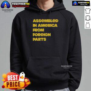 Premium assembled in America from foreign parts hoodie, featuring a stylish design and comfortable fit for everyday wear.