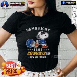 Alt Text: Snoopy football graphic on a ladies tee, proudly stating 'Damn Right I Am A Cowboys Fan Now And Forever'.