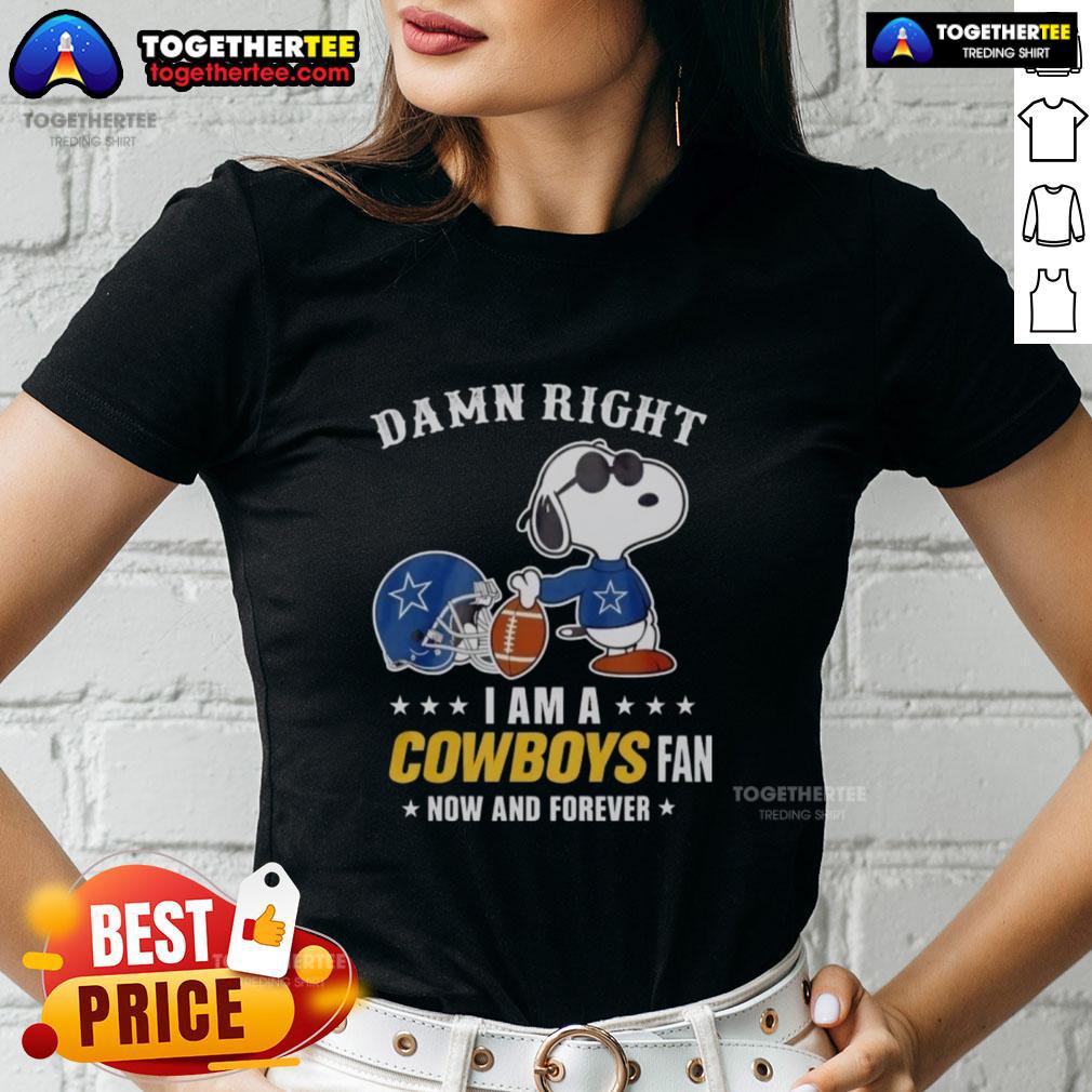 Alt Text: Snoopy football graphic on a ladies tee, proudly stating 'Damn Right I Am A Cowboys Fan Now And Forever'.