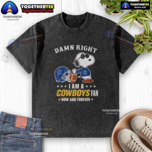 Alt Text: Top Snoopy football graphic on a washed t-shirt, proudly declaring 'Damn Right I Am A Cowboys Fan Now And Forever.'